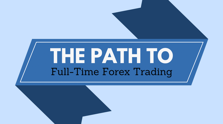 Full-Time Forex Trading: What You Need To Know