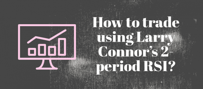 How to trade using Larry Connor