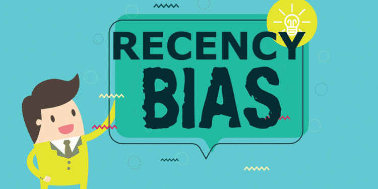Recency Bias and How To Handle It